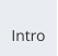 Intro